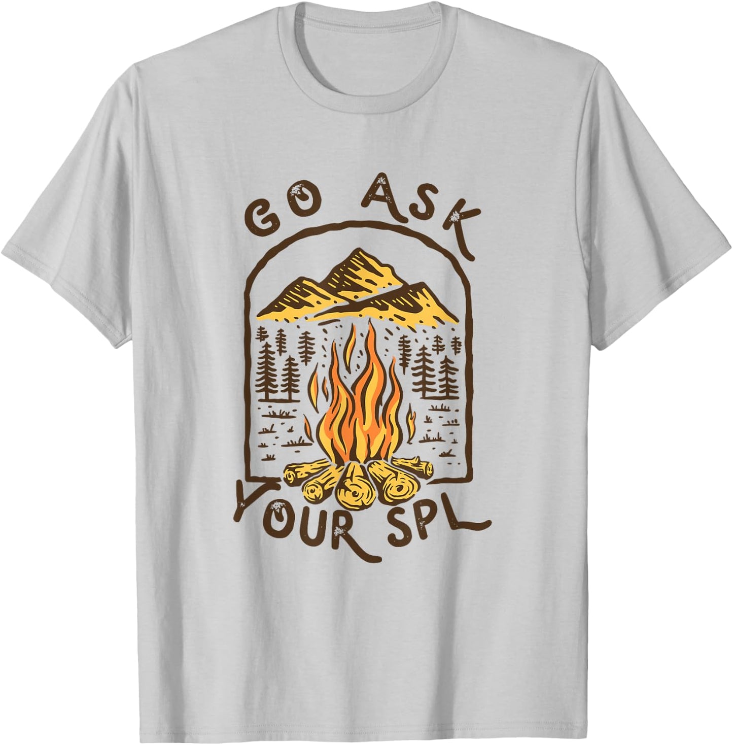 Camping Go ask your SPL Camper Gift T-Shirt - T-Shirt | Ash