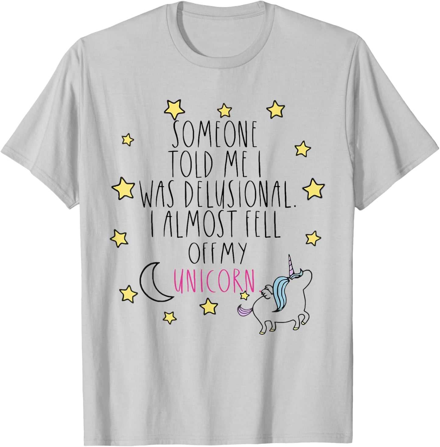 Someone Told Me I Was Delusional Funny T-Shirt - T-Shirt | Ash
