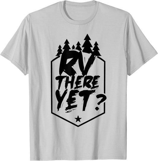 RV There Yet Caravan Camper Van Motorhome T-Shirt - T-Shirt | Ash