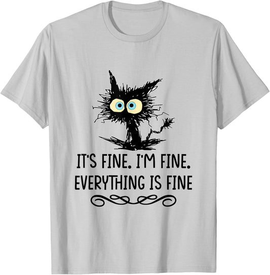 It's Fine I'm Fine Everything Is Fine Cat T-Shirt - T-Shirt | Ash