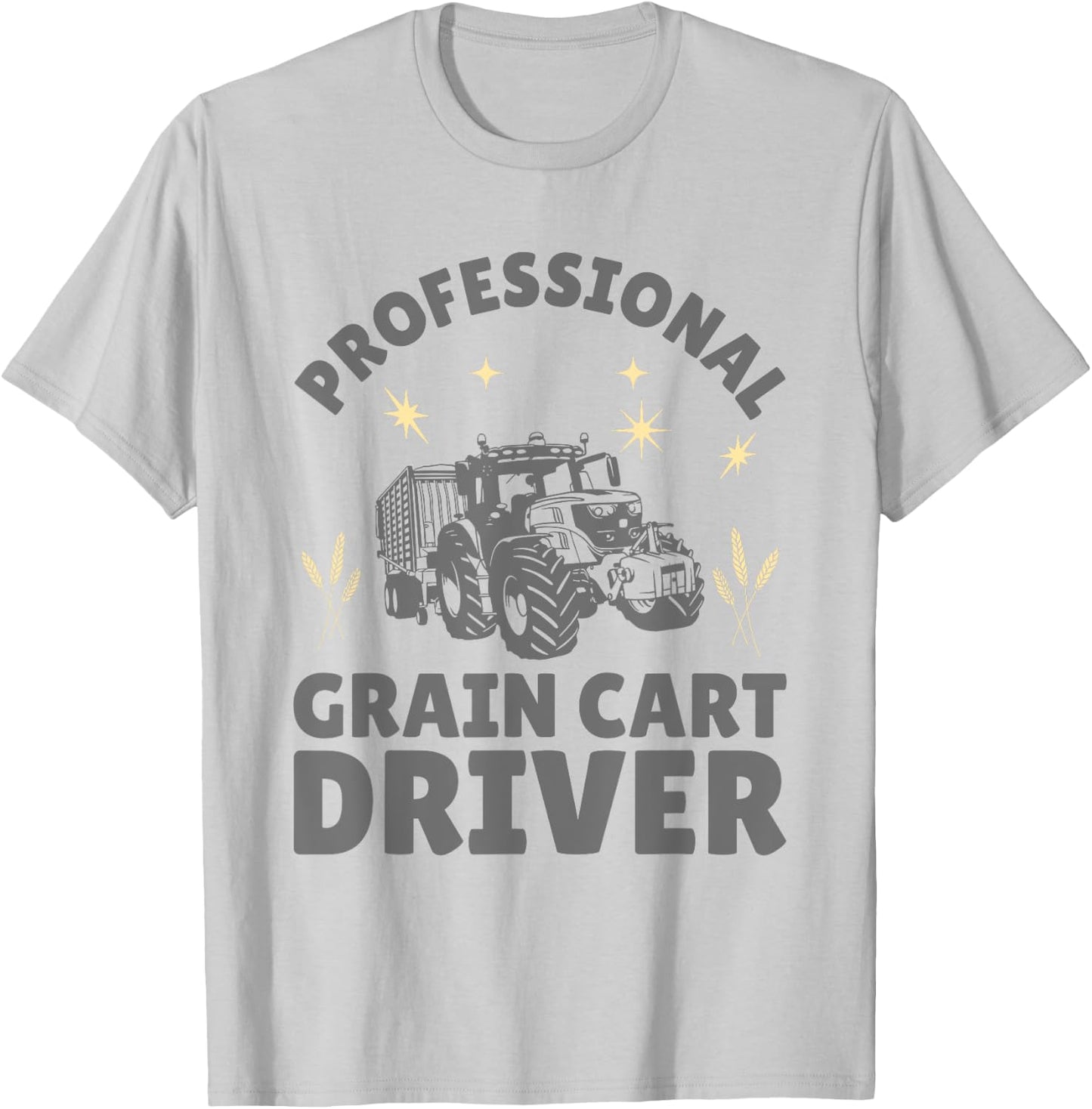 Professional Grain Cart Driver Fun Tractor Operator Farming T-Shirt - T-Shirt | Ash