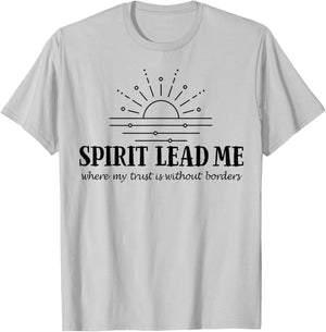 Spirit Lead Me Where My Trust Is Without Border T-Shirt - T-Shirt | Ash