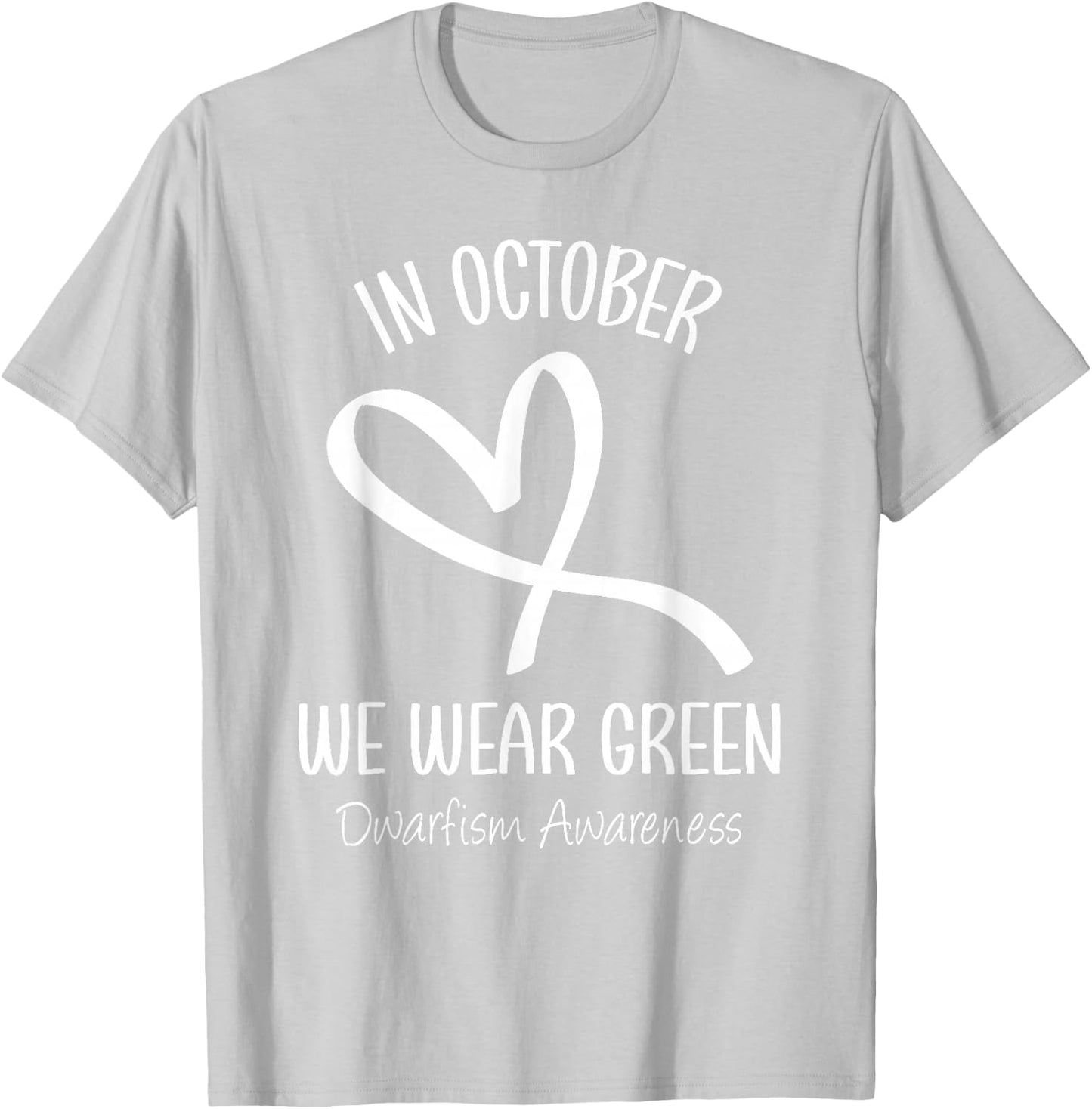 Heart In October We Wear Green Dwarfism Awareness Ribbon T-Shirt - T-Shirt | Ash