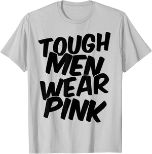 Tough Men Wear Pink T-Shirt - T-Shirt | Ash