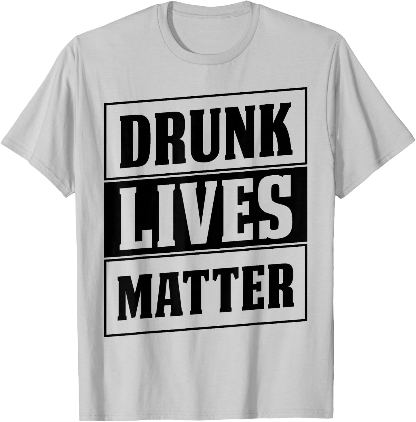 Funny Drinking Quote for Partying Drunk Lives Matter T-Shirt - T-Shirt | Ash