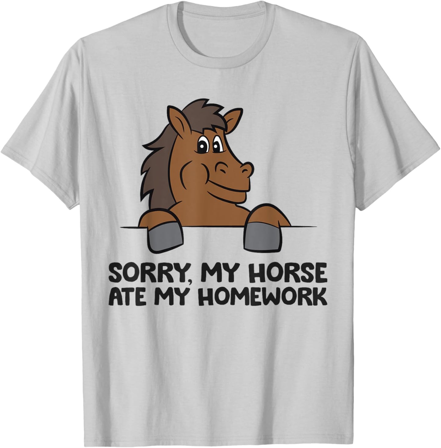 Sorry My Horse Riding Ate My Homework Funny Horse T-Shirt - T-Shirt | Ash