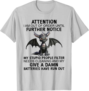 Dragon Attention I Am Out Of Order Until Further Notice T-Shirt - T-Shirt | Ash