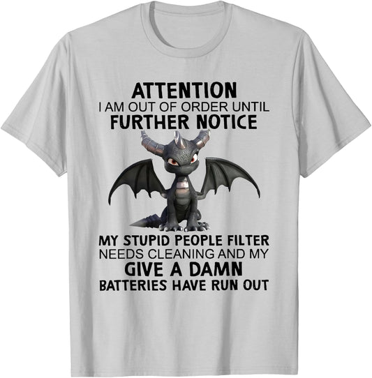 Dragon Attention I Am Out Of Order Until Further Notice T-Shirt - T-Shirt | Ash