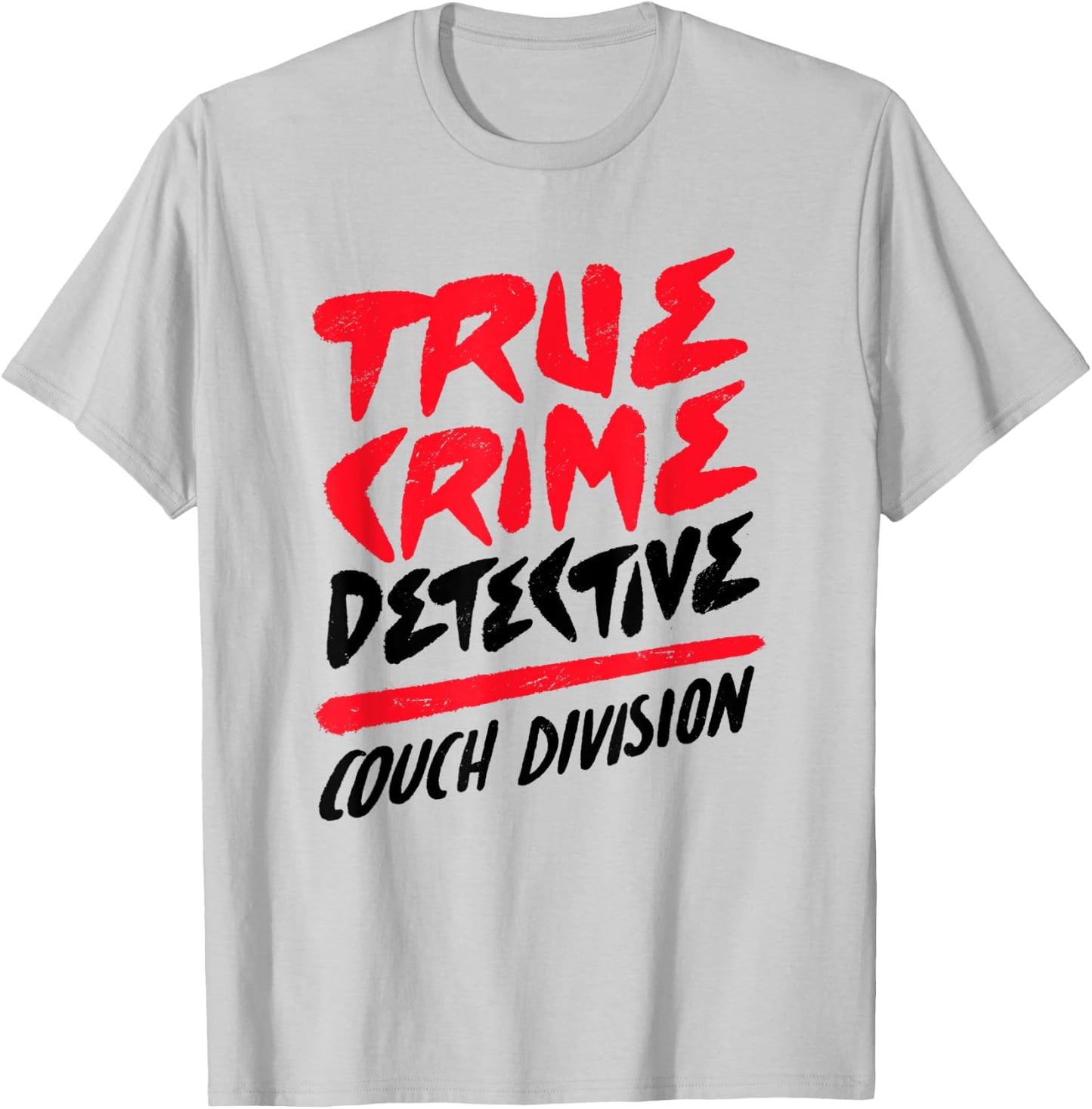 True Crime Detective Couch Division Crime Scene Investigator T-Shirt - T-Shirt | Ash