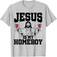 Jesus Is My Homeboy Christian Humor Religious Pun Jokes T-Shirt - T-Shirt | Ash