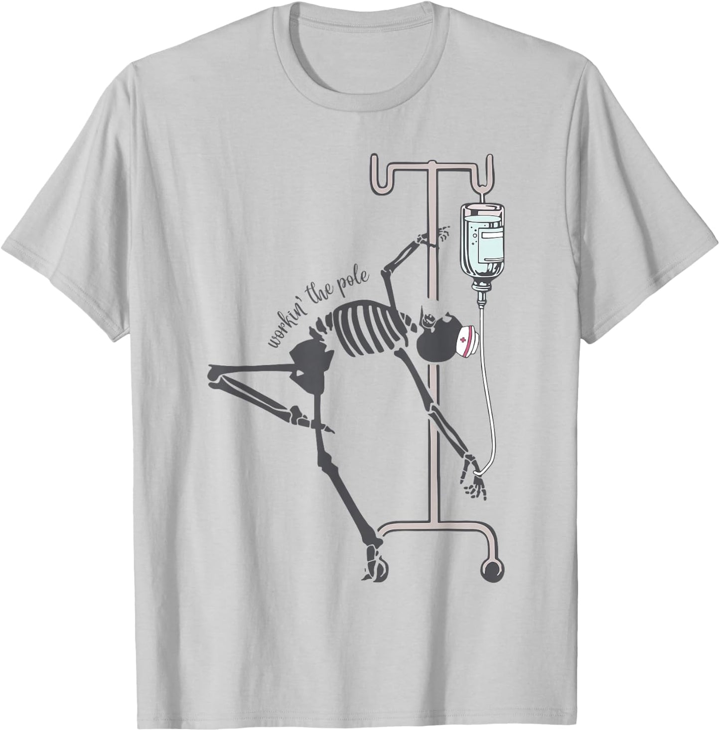 Skeleton Nurse Workin The Pole T-Shirt - T-Shirt | Ash