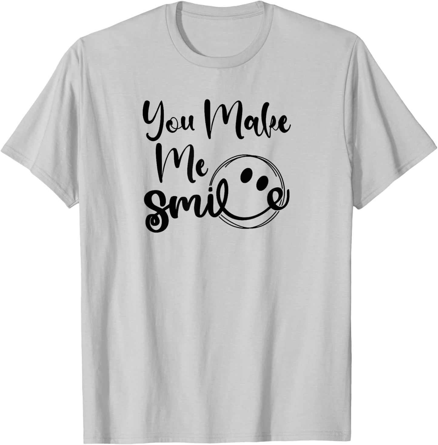 You Make Me Smile T-Shirt - T-Shirt | Ash