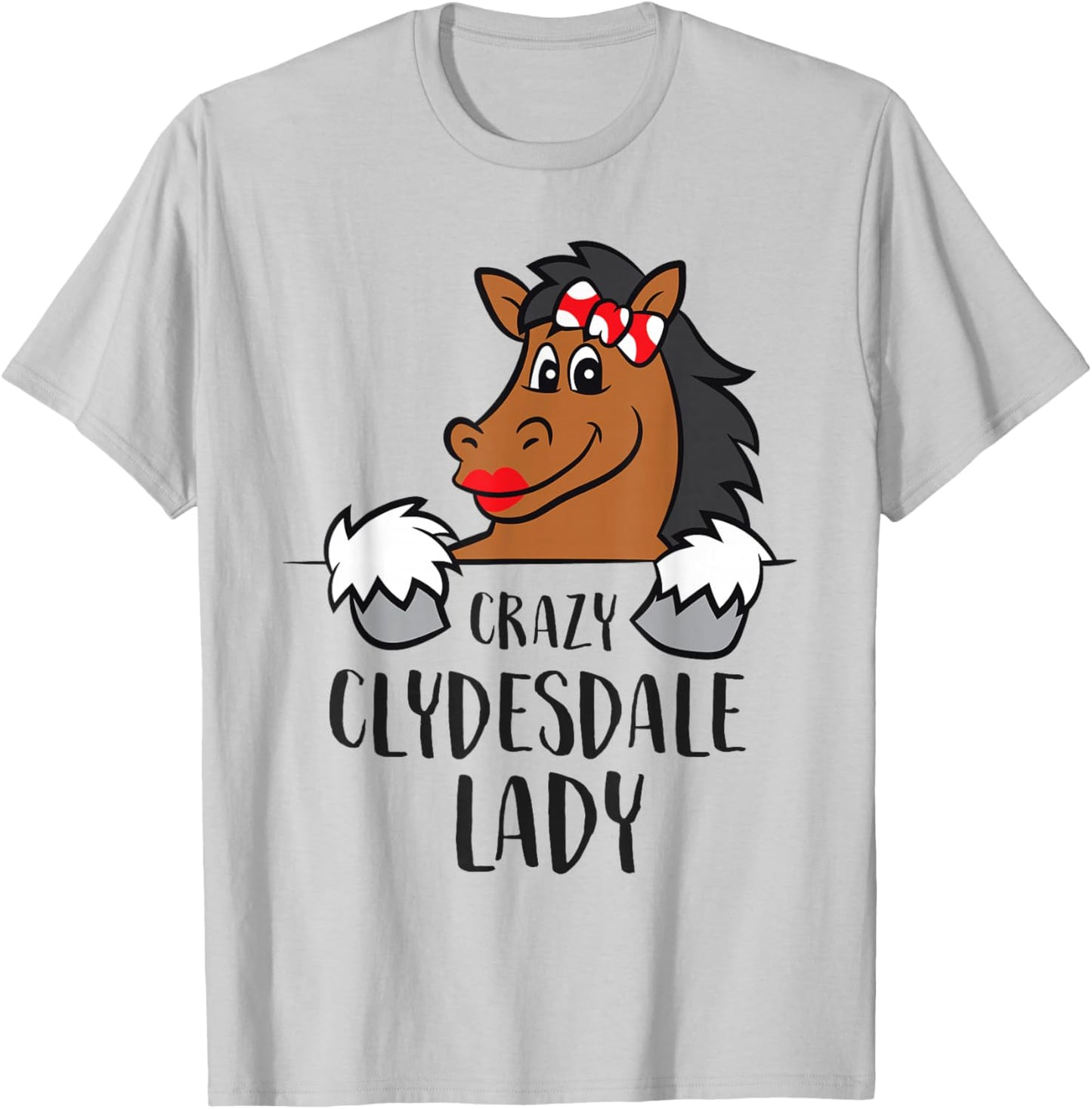 Crazy Clydesdale Lady Women Clydesdale Horse T-Shirt - T-Shirt | Ash