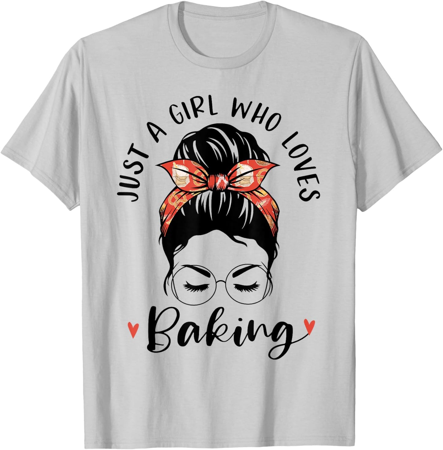 Just A Girl Who Loves Baking Messy Hair Bun Gifts For Baker T-Shirt - T-Shirt | Ash