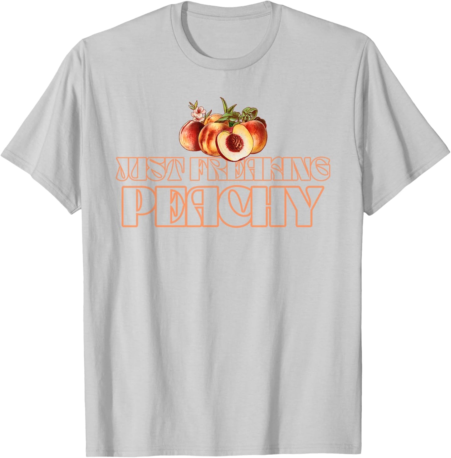 Just Freakin' Peachy Peach Peaches Georgia Summer Fruit T-Shirt - T-Shirt | Ash