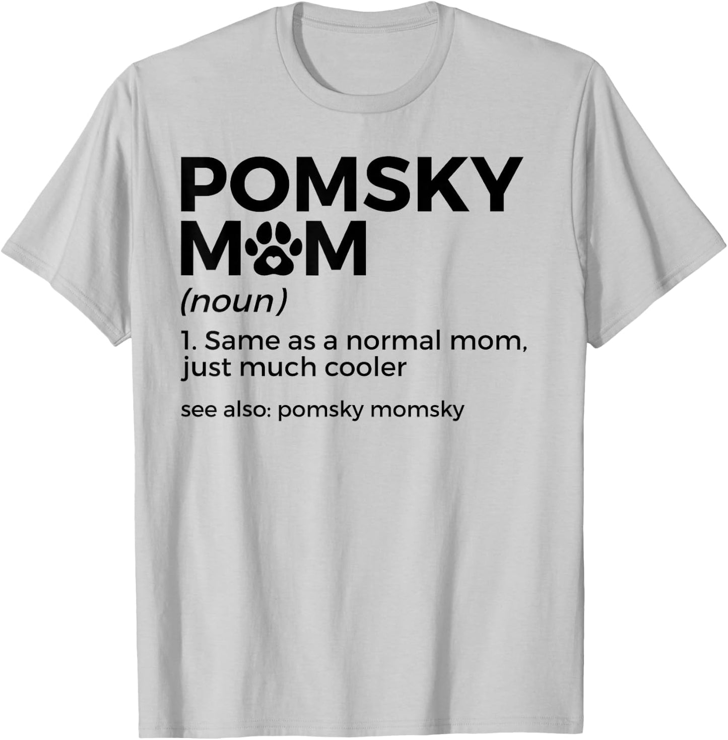 Pomsky Mom Definition Funny Pomsky Momsky Dog Mom T-Shirt - T-Shirt | Ash