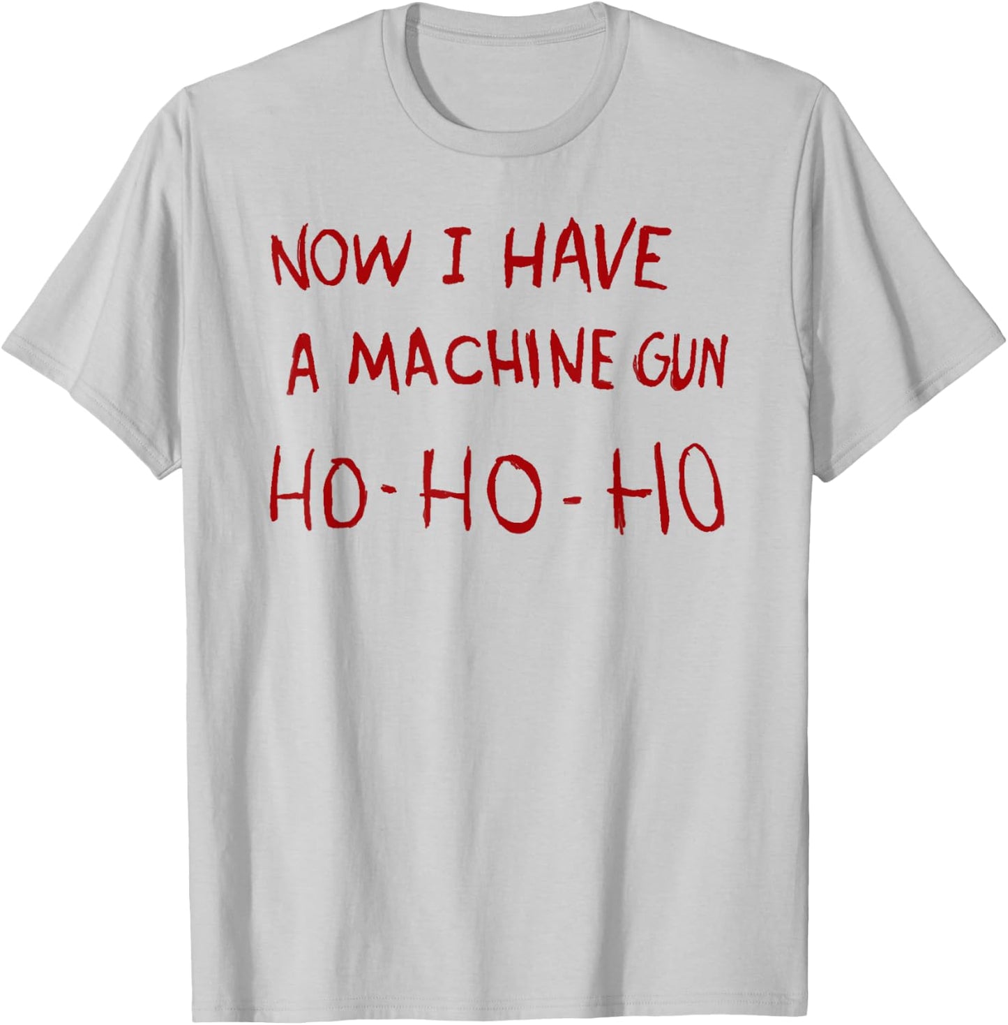Now I have a machine gun ho T-Shirt - T-Shirt | Ash