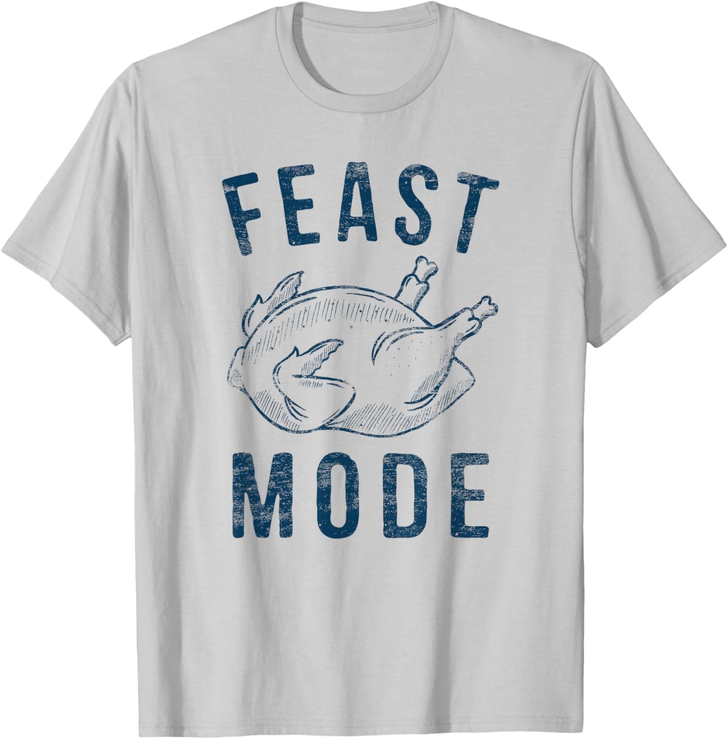 Feast Mode Happy Thanksgiving Hiliarious Leg Turkey Day T-Shirt - T-Shirt | Ash