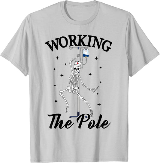 Working the pole Nurse funny nurse skeleton Halloween T-Shirt - T-Shirt | Ash
