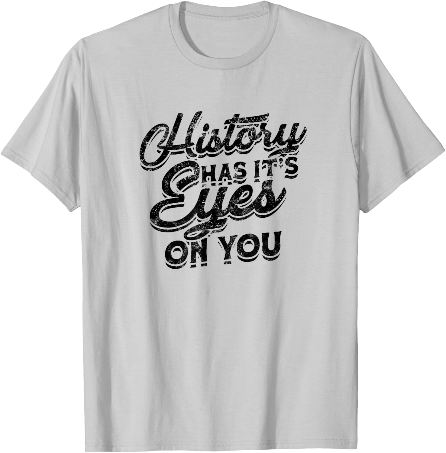 History has its eyes on you - Sarcastic and Sleeping Eyes T-Shirt - T-Shirt | Ash