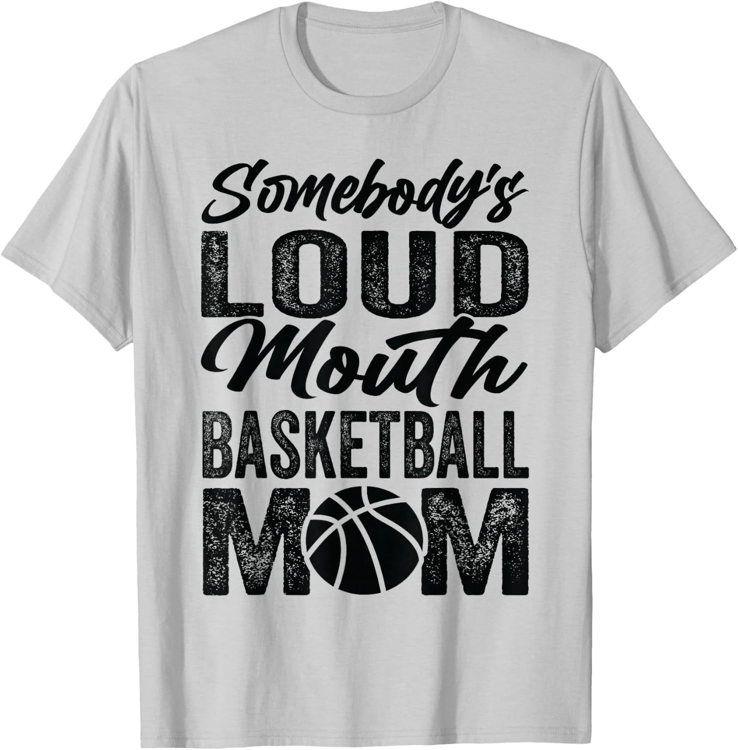 Somebody's Loud Mouth Basketball Mom T-Shirt - T-Shirt | Ash