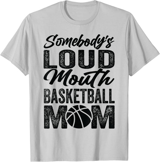 Somebody's Loud Mouth Basketball Mom T-Shirt - T-Shirt | Ash
