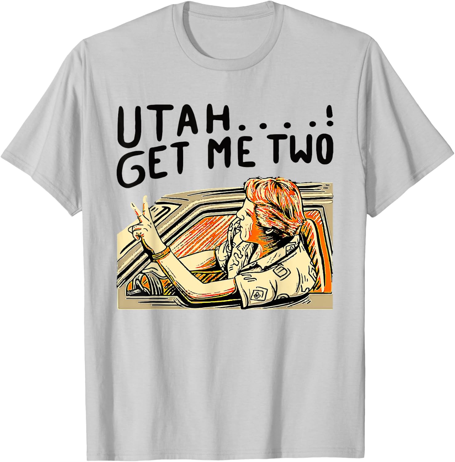 Utah Get Me Two 1980s Movie Quote T-Shirt - T-Shirt | Ash