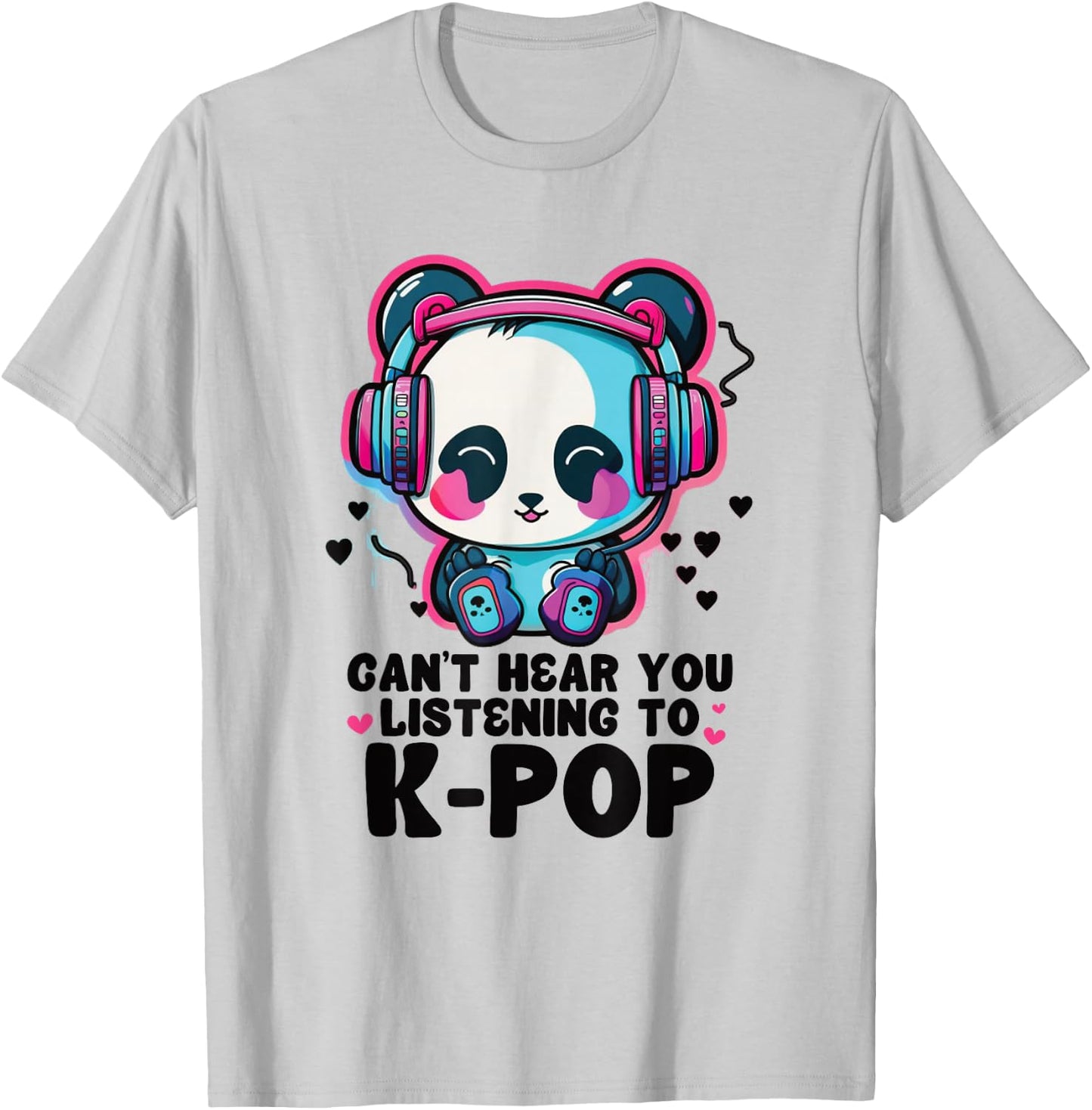 Can't Hear You Listening Kpop Panda Merch K-pop Merchandise T-Shirt - T-Shirt | Ash