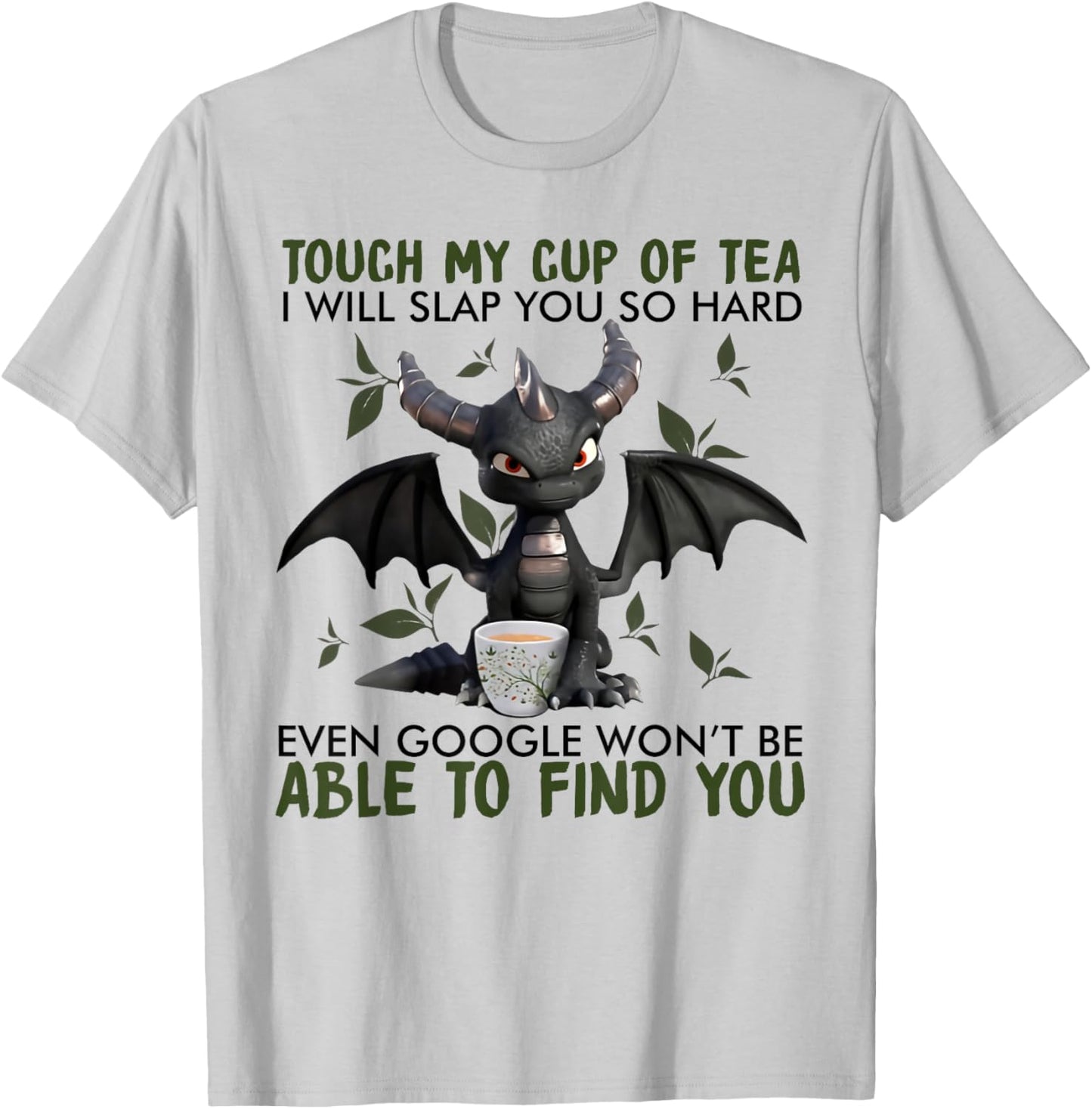 Touch my cup of tea I will slap you so hard dragon T-Shirt - T-Shirt | Ash