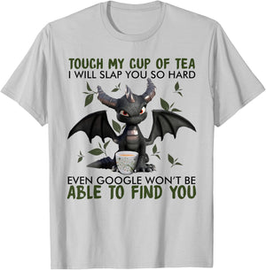 Touch my cup of tea I will slap you so hard dragon T-Shirt - T-Shirt | Ash