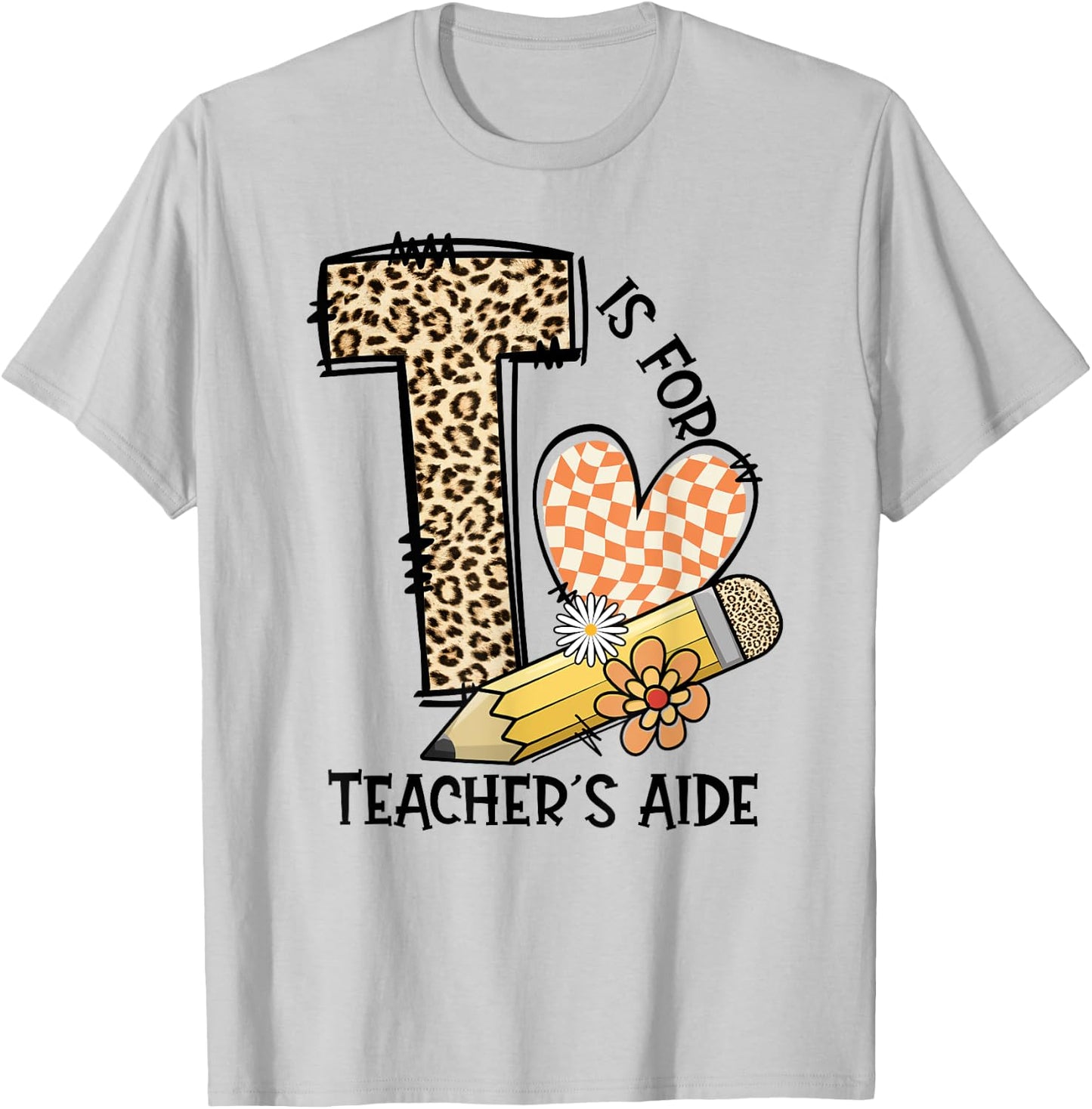 T Is For Teacher’s Aide Back To First Day Of School Leopard Men Women Girls Kids T-Shirt - T-Shirt | Ash