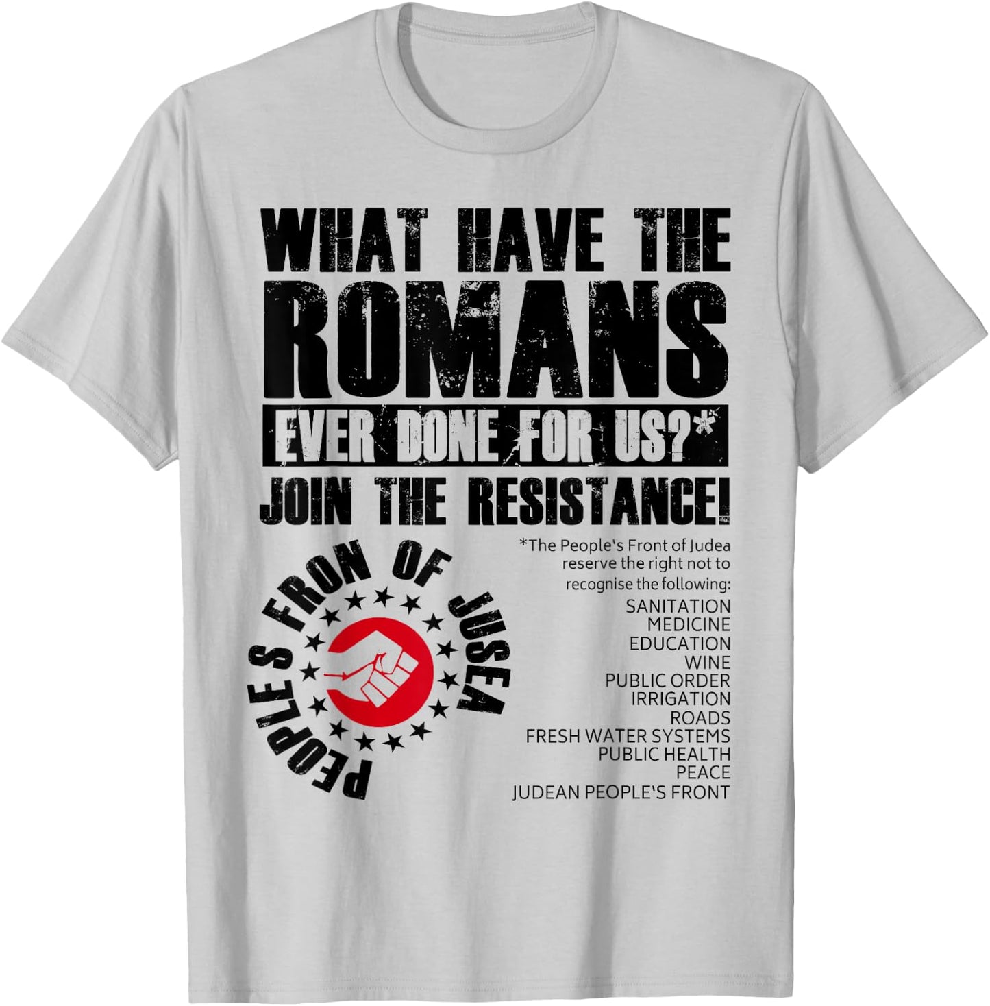 What Have The Romans Ever Done For Us Join The Resistance T-Shirt - T-Shirt | Ash