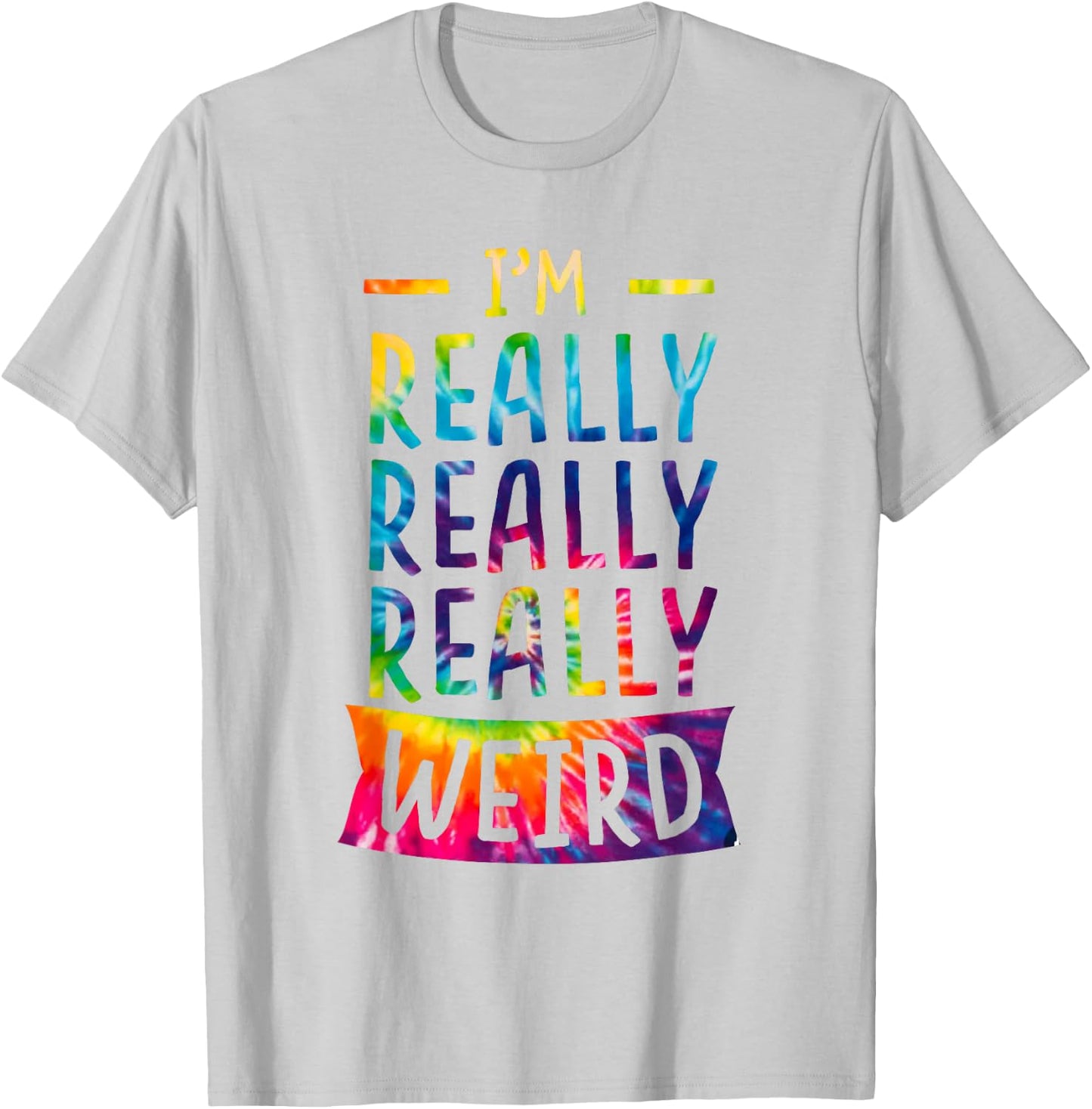I'm Really Weird Funny Weirdo Dye T-Shirt - T-Shirt | Ash
