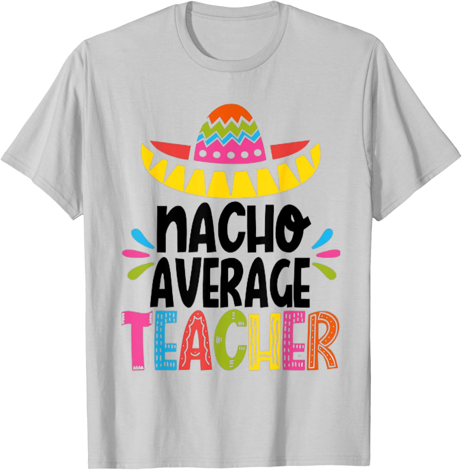 Funny Nacho Average Teacher Appreciation T-Shirt - T-Shirt | Ash
