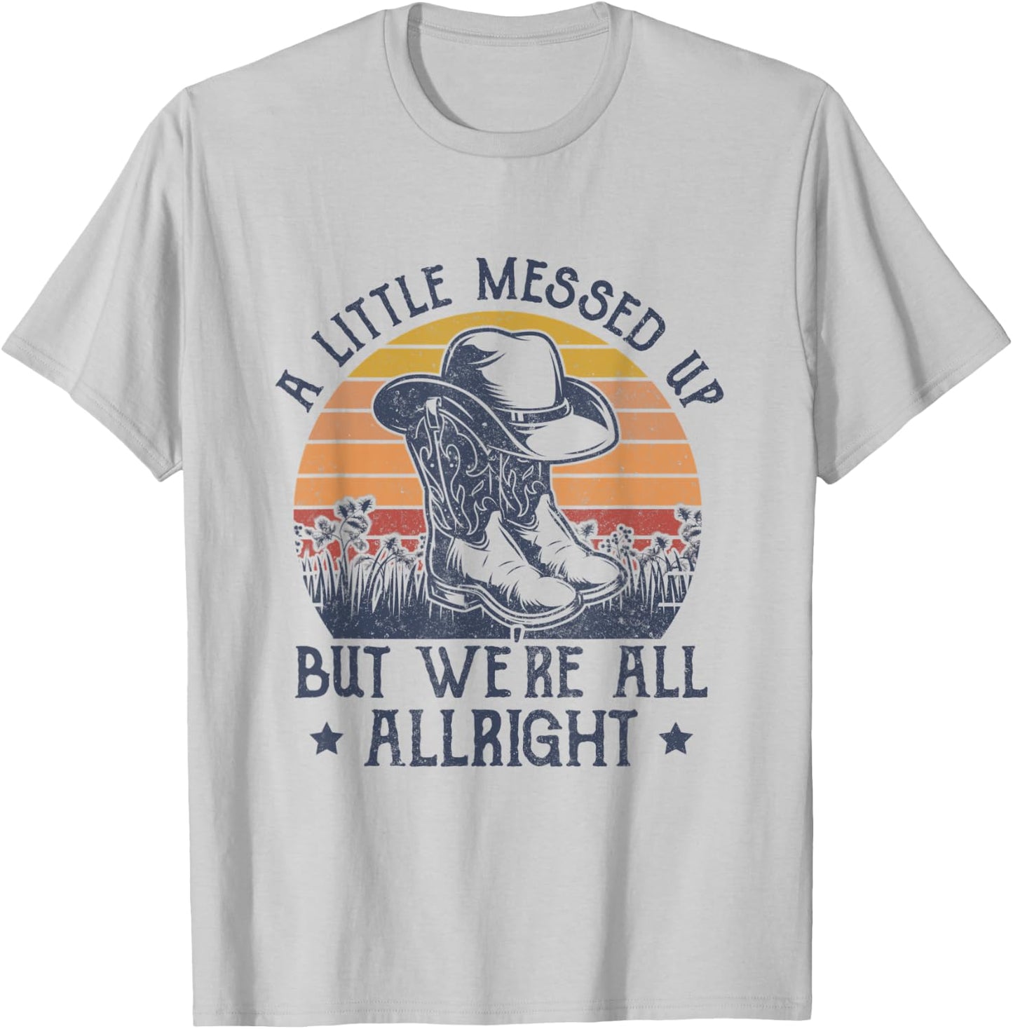 A Little Messed Up But We're All Alright Country Music T-Shirt - T-Shirt | Ash