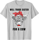 Will Trade Sister For A Cow Funny Cow Messy Bun T-Shirt - T-Shirt | Ash