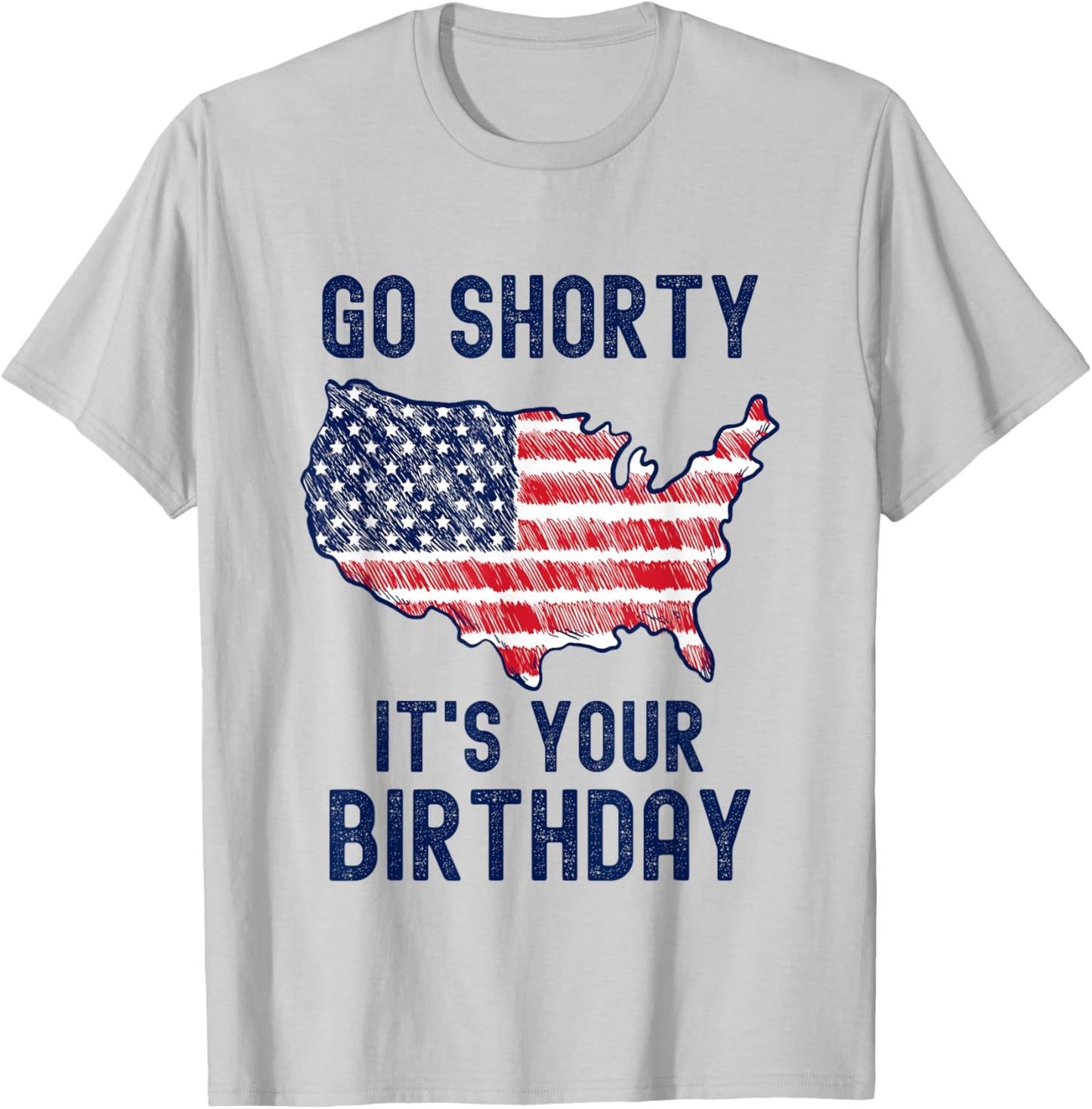 Go Shorty It's Your Birthday 4th of July T-Shirt - T-Shirt | Ash