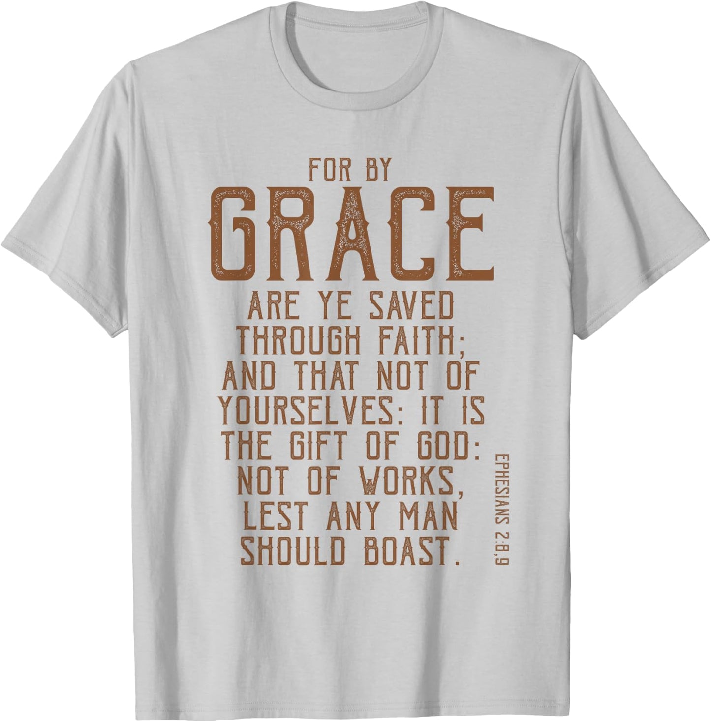 For By Grace Are Ye Saved Through Faith, KJV Bible Verse T-Shirt - T-Shirt | Ash