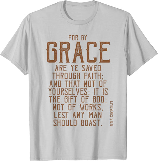For By Grace Are Ye Saved Through Faith, KJV Bible Verse T-Shirt - T-Shirt | Ash