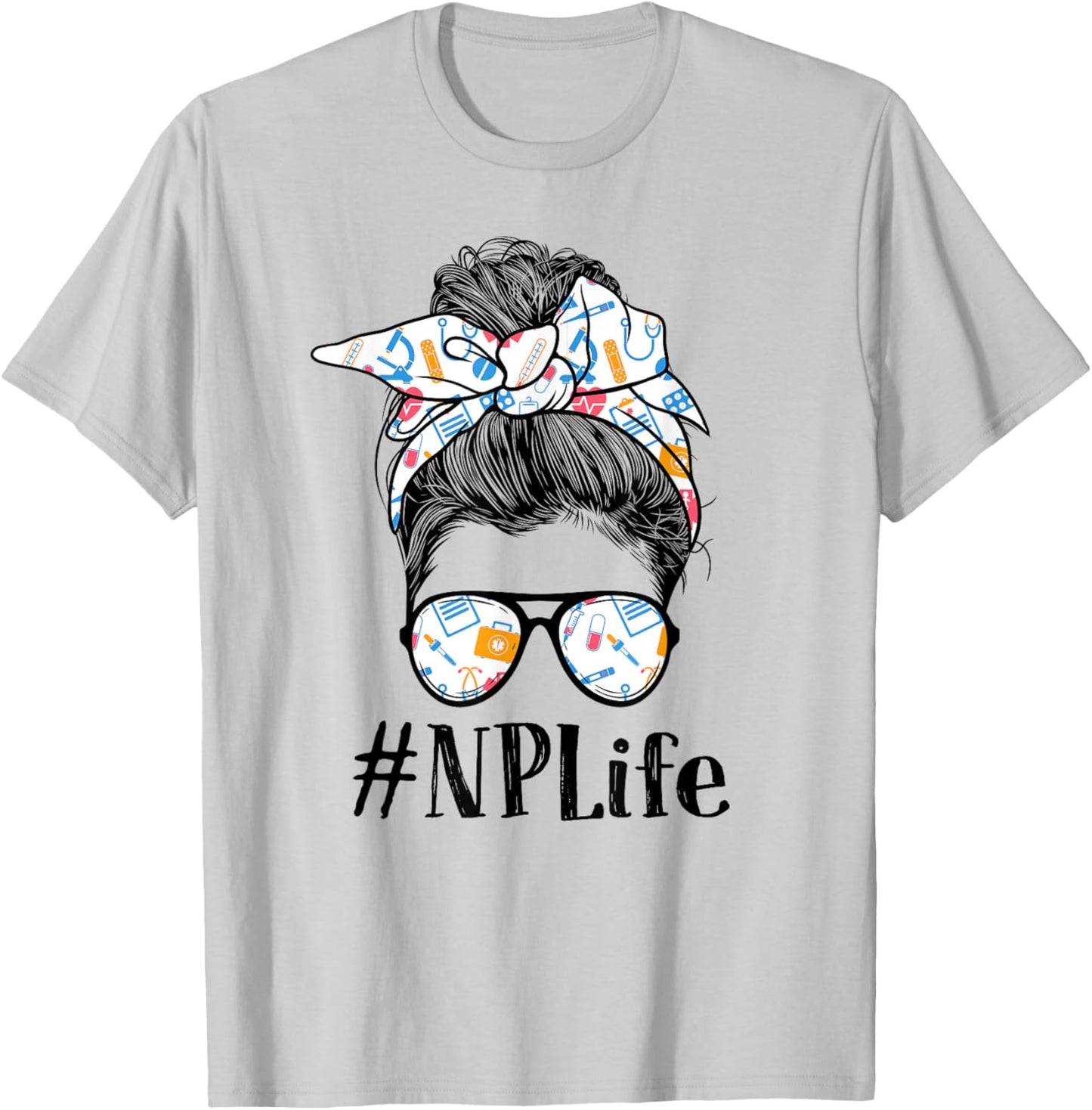 NP Nurse Practitioner Life Appreciation Day Messy Bun Women T-Shirt - T-Shirt | Ash