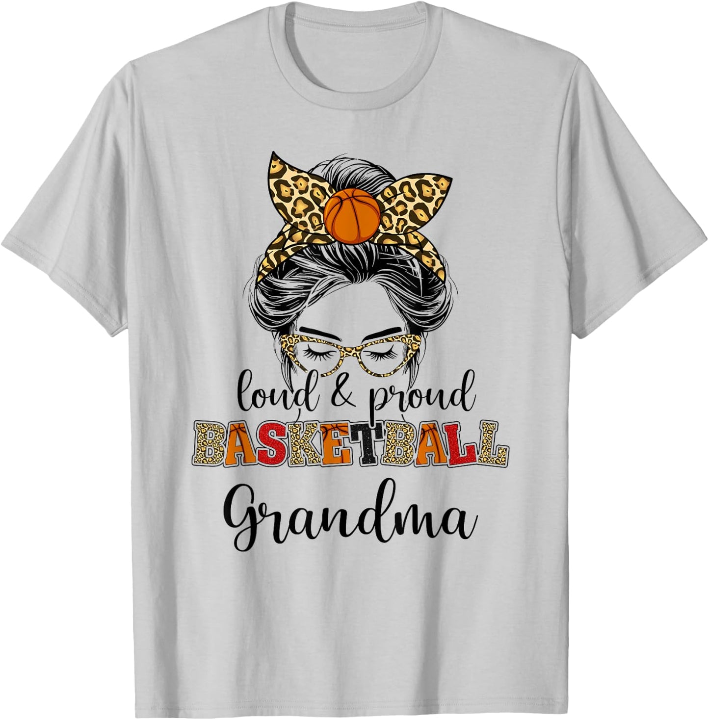 Loud and proud Basketball Grandma messy bun T-Shirt - T-Shirt | Ash