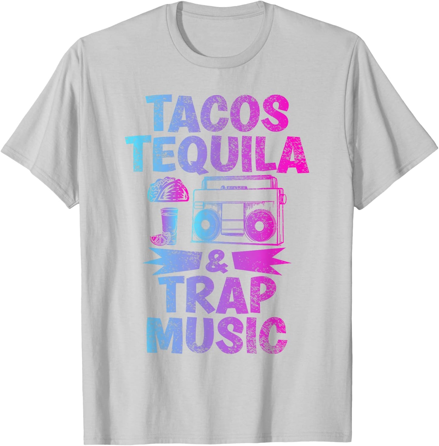 Tacos Tequila & Trap Music Funny Hiphop & EDM Dance Lovers T-Shirt - T-Shirt | Ash