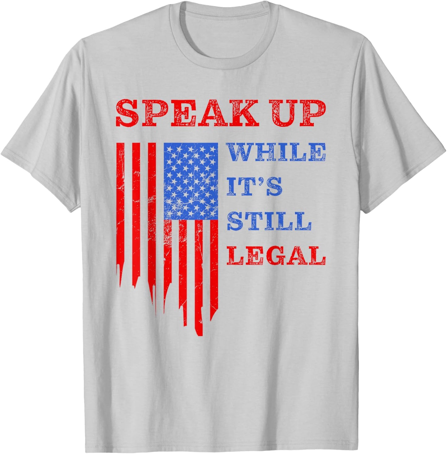 Speak Up - While It's Still Legal: Free Speech USA T-Shirt - T-Shirt | Ash