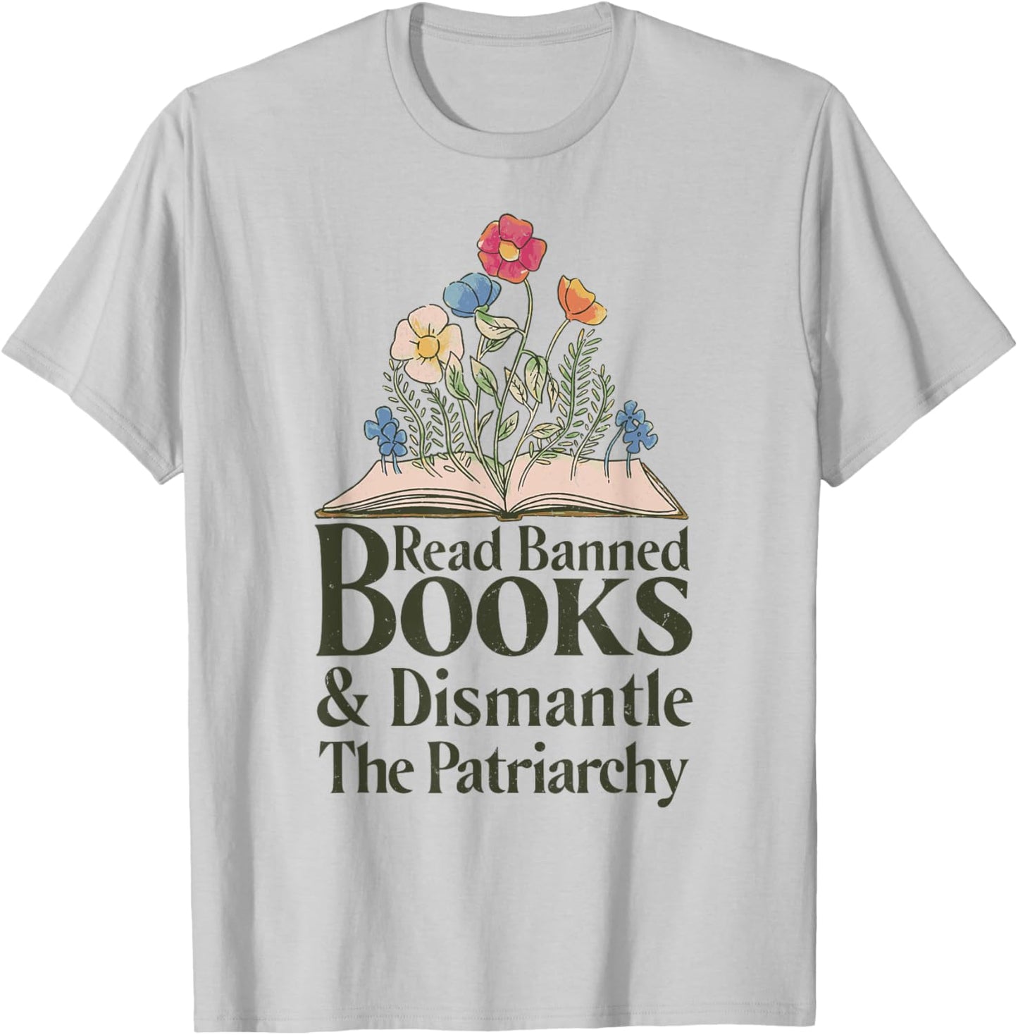 Read Banned Books and Dismantle The Patriarchy Feminist T-Shirt - T-Shirt | Ash