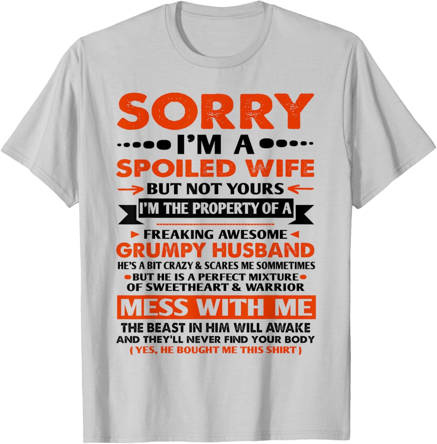 Sorry I'm a Spoiled Wife but Not Yours Grumpy Old Husband T-Shirt - T-Shirt | Ash