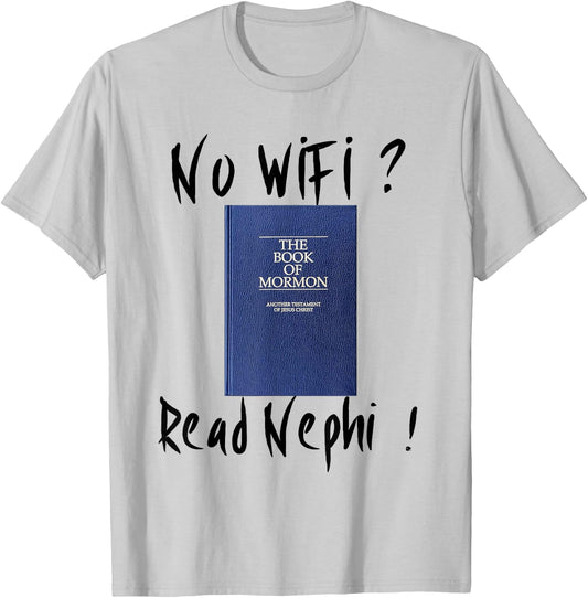 "No Wifi ? Read Nephi !" LDS Book of Mormon T-Shirt - T-Shirt | Ash