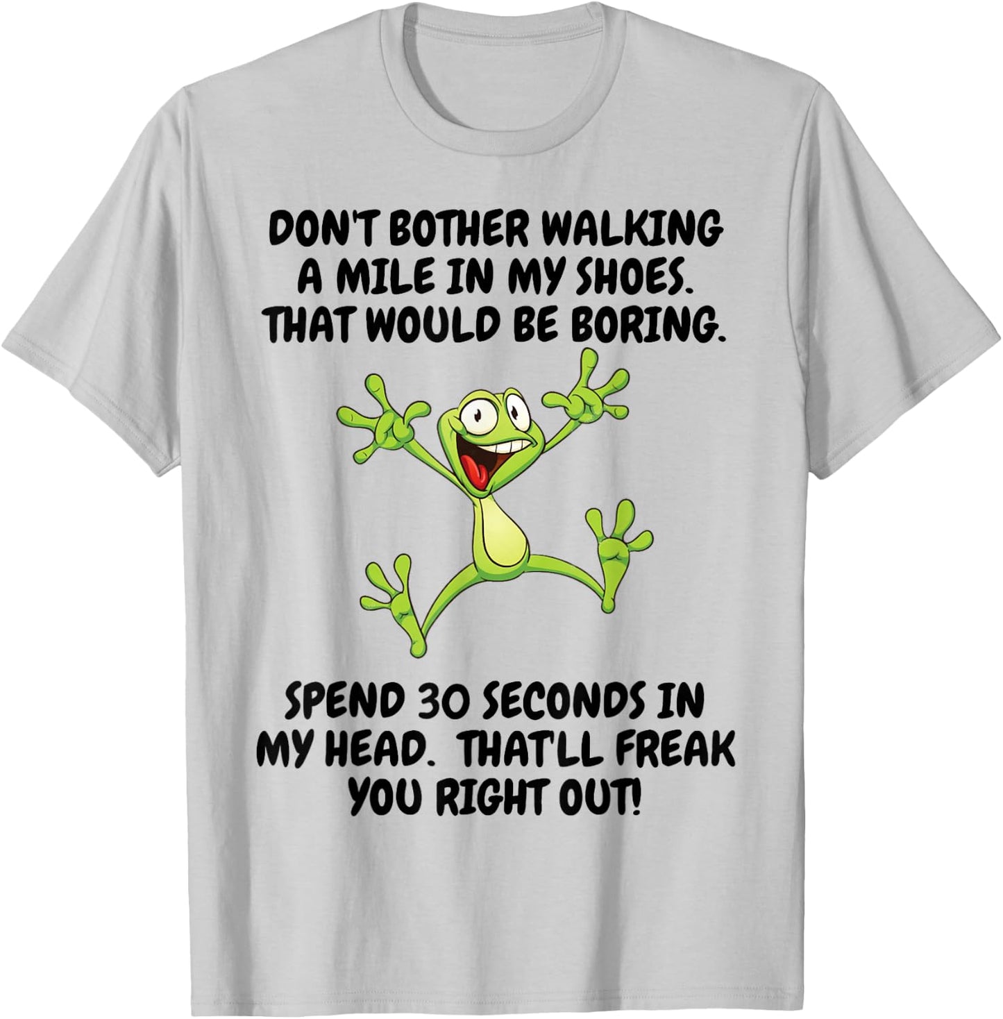 Don't Bother Walking A Mile In My Shoes That Would Be Boring T-Shirt - T-Shirt | Ash