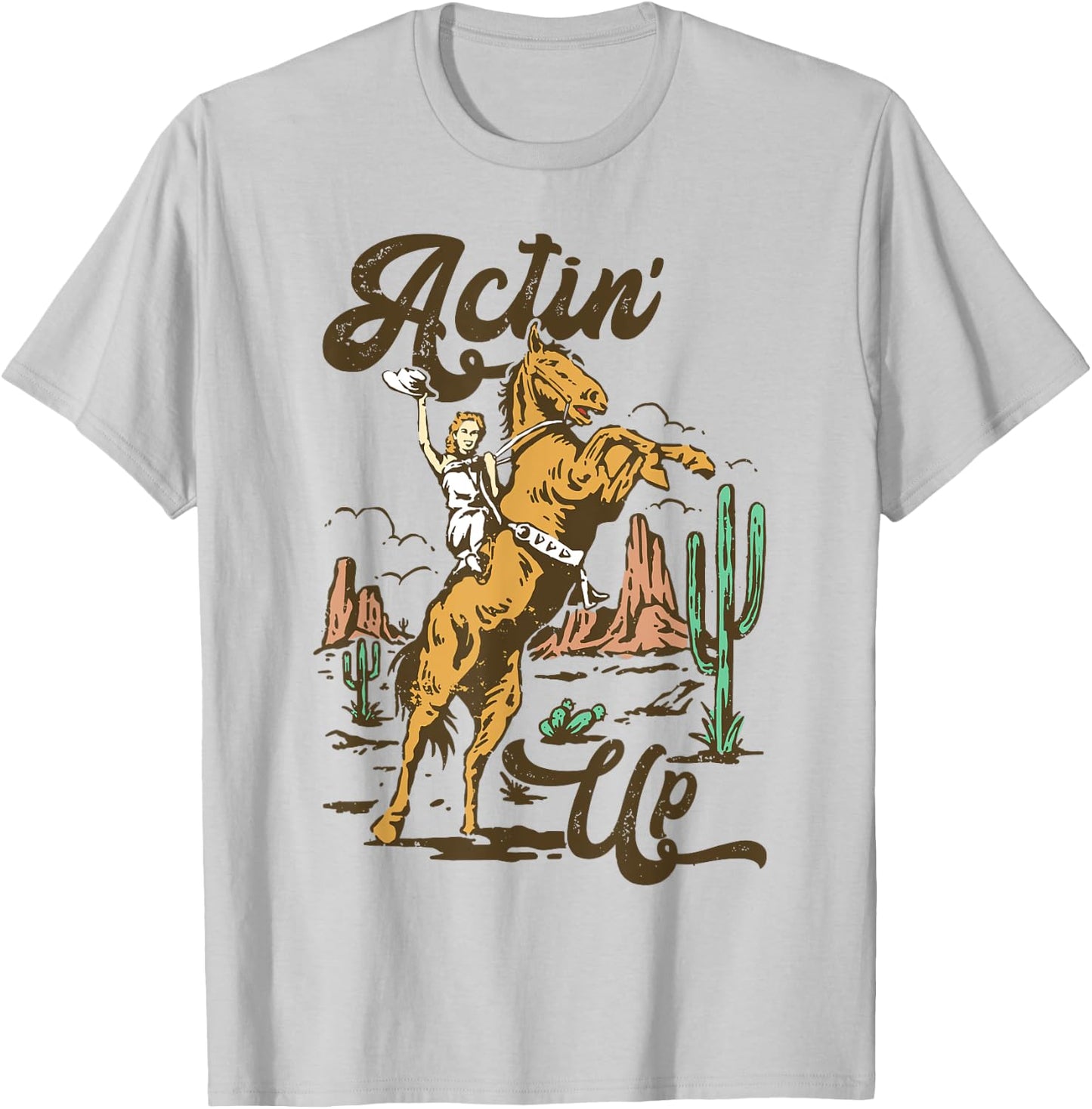 Western Women Rodeo Funny Actin' Up Cowgirl T-Shirt - T-Shirt | Ash