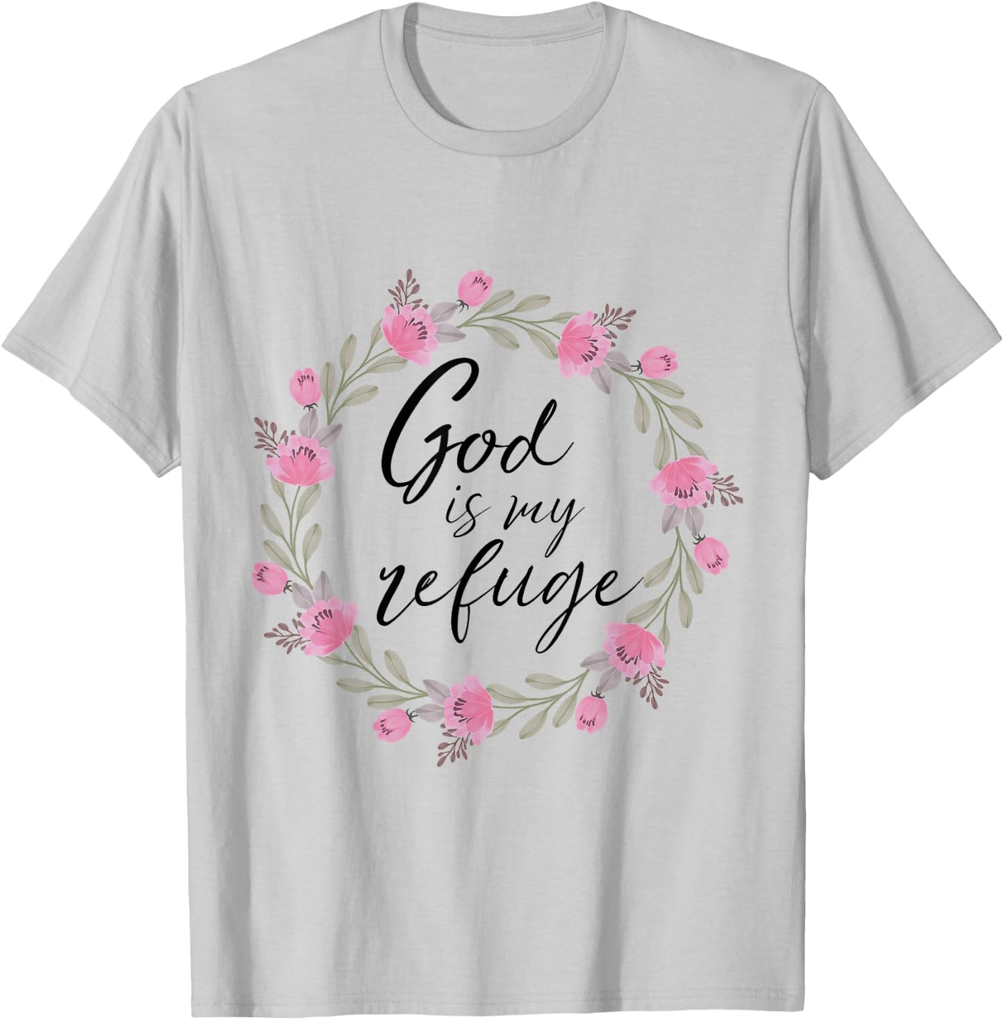 God is My Refuge Psalm 91 Bible Verse Floral T-Shirt - T-Shirt | Ash