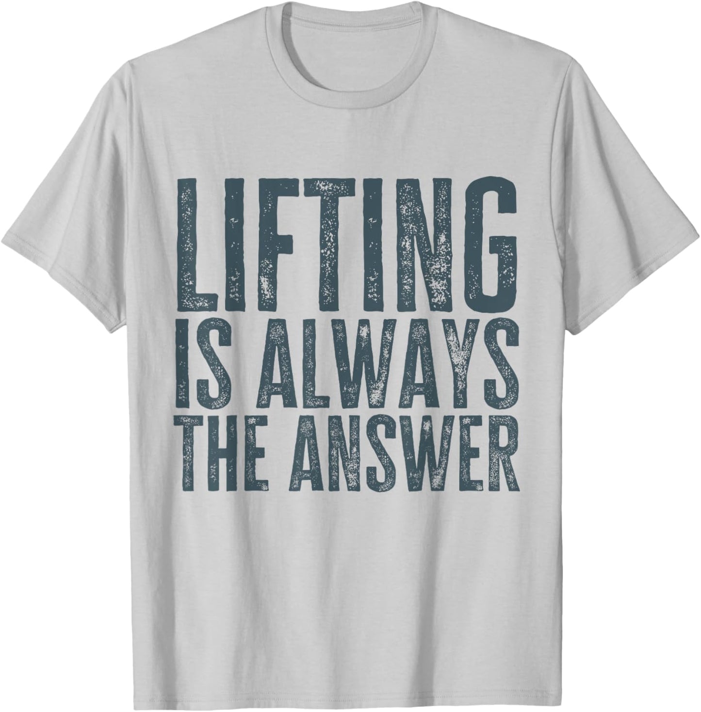 Funny Gym Workout Weightlifting Is Always The Answer T-Shirt - T-Shirt | Ash